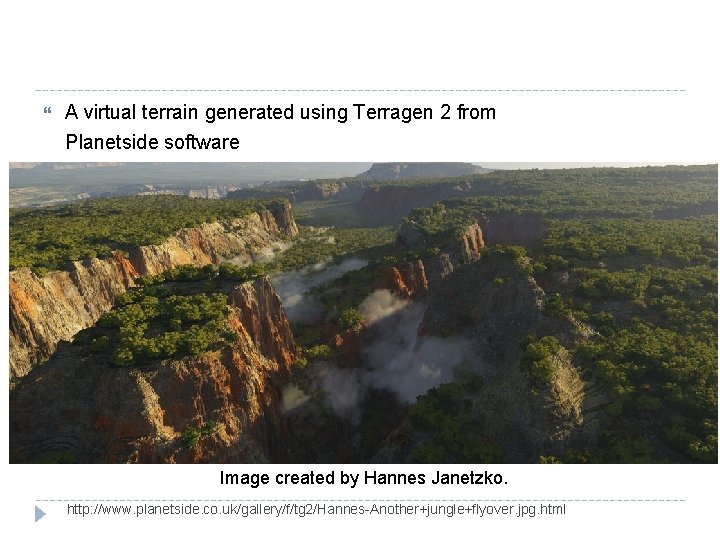  A virtual terrain generated using Terragen 2 from Planetside software Image created by