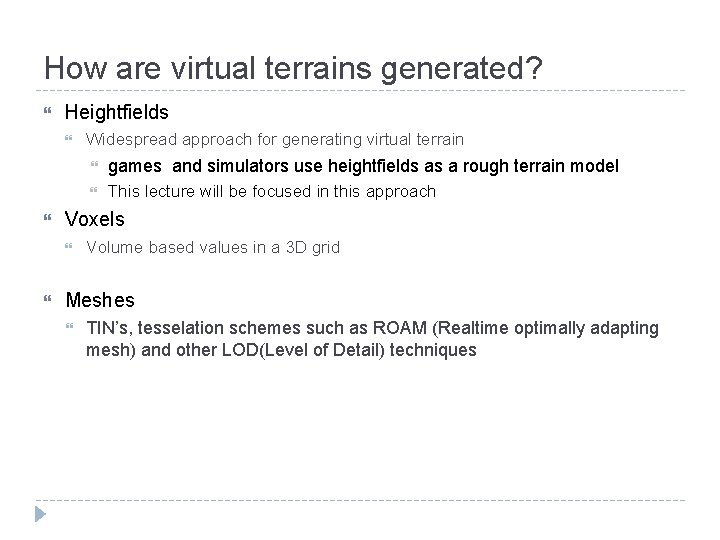 How are virtual terrains generated? Heightfields games and simulators use heightfields as a rough