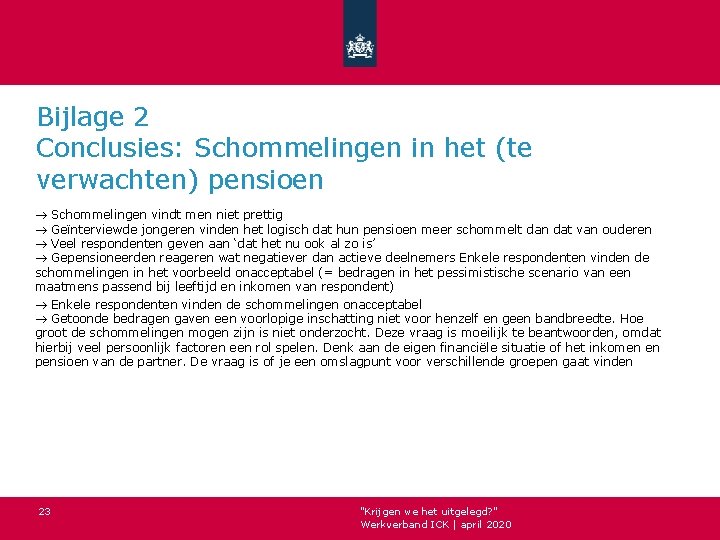 Bijlage 2 Conclusies: Schommelingen in het (te verwachten) pensioen Schommelingen vindt men niet prettig