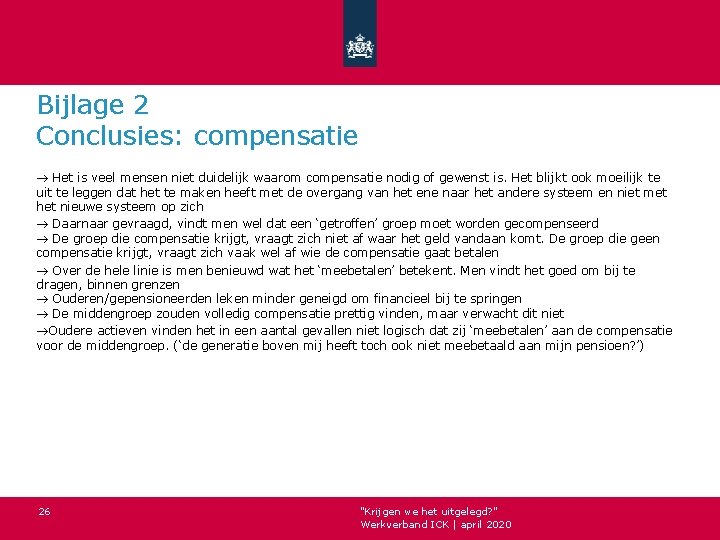 Bijlage 2 Conclusies: compensatie Het is veel mensen niet duidelijk waarom compensatie nodig of