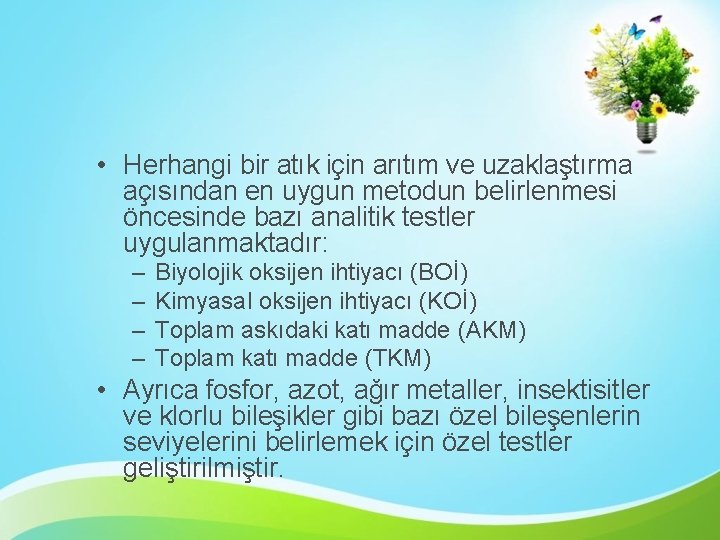  • Herhangi bir atık için arıtım ve uzaklaştırma açısından en uygun metodun belirlenmesi