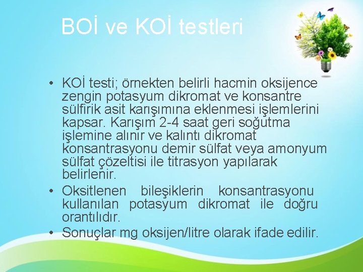 BOİ ve KOİ testleri • KOİ testi; örnekten belirli hacmin oksijence zengin potasyum dikromat