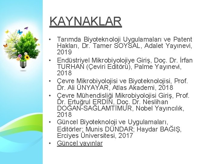 KAYNAKLAR • Tarımda Biyoteknoloji Uygulamaları ve Patent Hakları, Dr. Tamer SOYSAL, Adalet Yayınevi, 2019