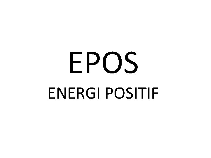 EPOS ENERGI POSITIF 