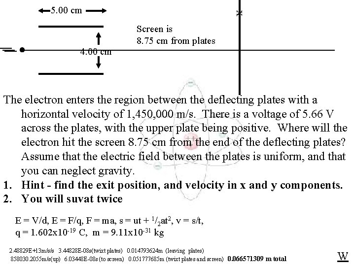 4. 00 cm x 5. 00 cm Screen is 8. 75 cm from plates