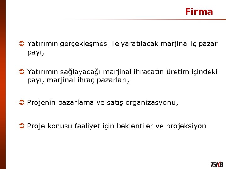 Firma Ü Yatırımın gerçekleşmesi ile yaratılacak marjinal iç pazar payı, Ü Yatırımın sağlayacağı marjinal