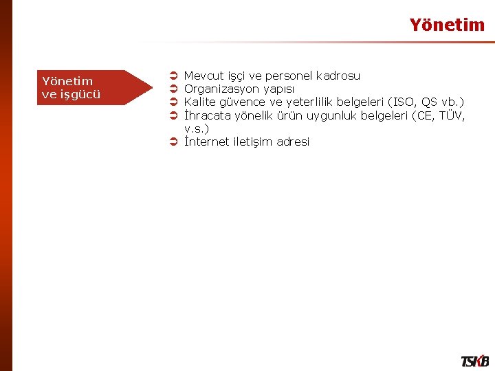 Yönetim ve işgücü Mevcut işçi ve personel kadrosu Organizasyon yapısı Kalite güvence ve yeterlilik