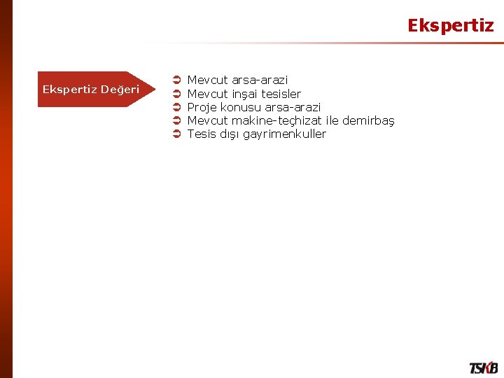 Ekspertiz Değeri Ü Ü Ü Mevcut arsa-arazi Mevcut inşai tesisler Proje konusu arsa-arazi Mevcut