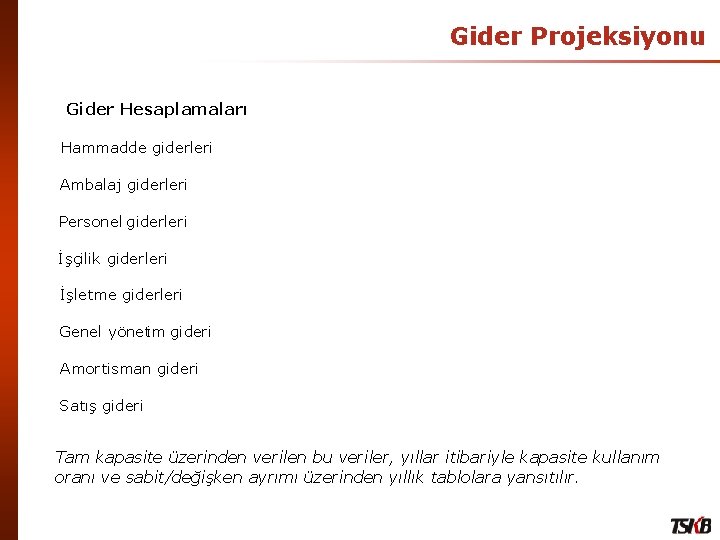 Gider Projeksiyonu Gider Hesaplamaları Hammadde giderleri Ambalaj giderleri Personel giderleri İşçilik giderleri İşletme giderleri