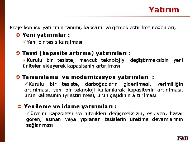 Yatırım Proje konusu yatırımın tanımı, kapsamı ve gerçekleştirilme nedenleri, Ü Yeni yatırımlar : üYeni