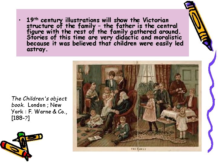  • 19 th century illustrations will show the Victorian structure of the family