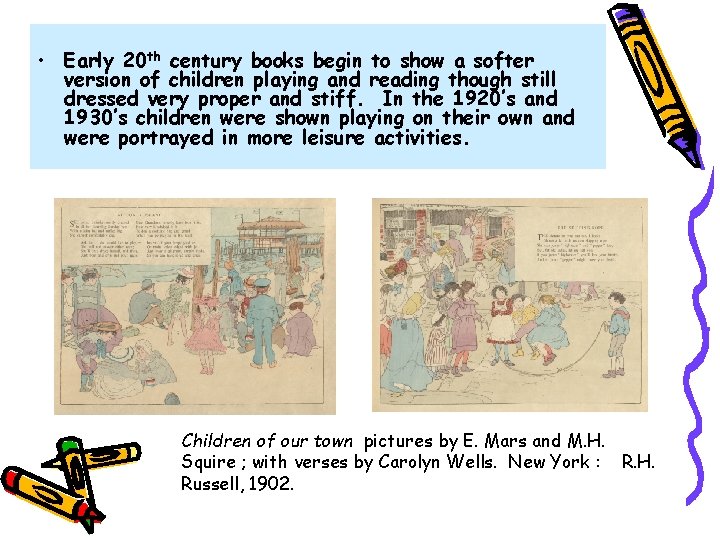  • Early 20 th century books begin to show a softer version of