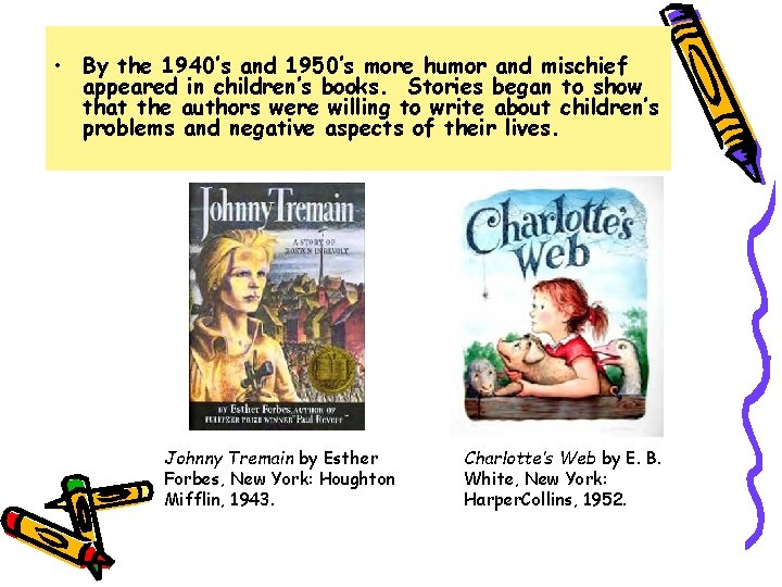  • By the 1940’s and 1950’s more humor and mischief appeared in children’s