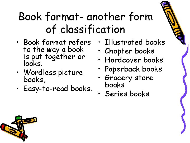 Book format- another form of classification • Book format refers to the way a