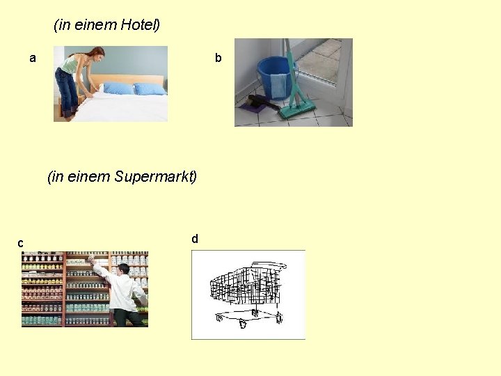 (in einem Hotel) a b (in einem Supermarkt) c d 