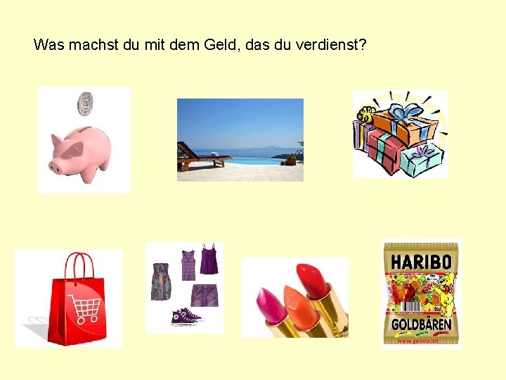 Was machst du mit dem Geld, das du verdienst? 