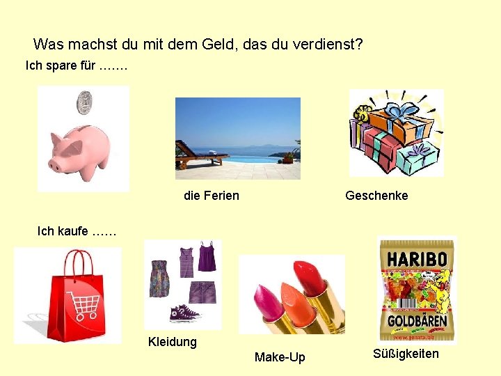 Was machst du mit dem Geld, das du verdienst? Ich spare für ……. die