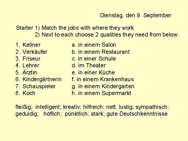 Dienstag, den 9. September Starter 1) Match the jobs with where they work 2)