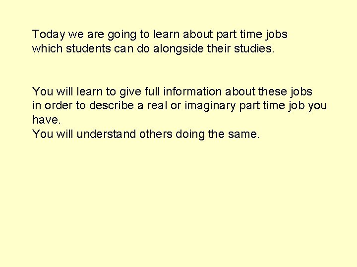 Today we are going to learn about part time jobs which students can do