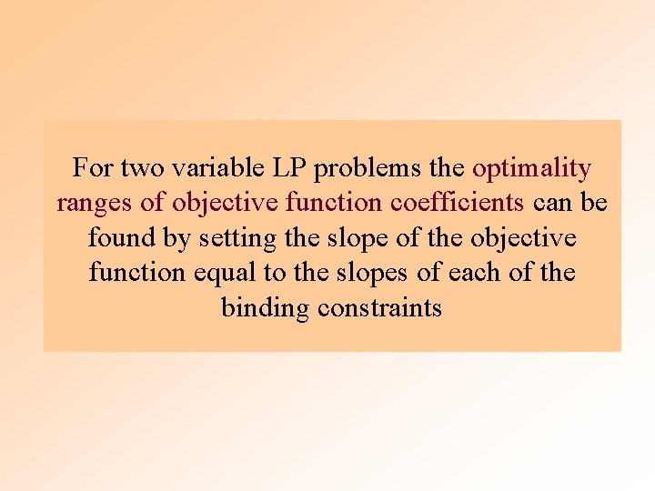 For two variable LP problems the optimality ranges of objective function coefficients can be