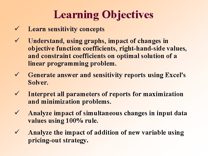 Learning Objectives ü Learn sensitivity concepts ü Understand, using graphs, impact of changes in