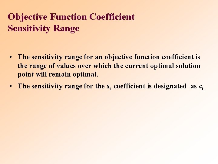 Objective Function Coefficient Sensitivity Range • The sensitivity range for an objective function coefficient
