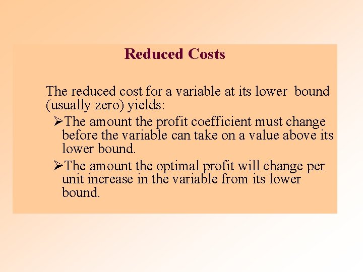 Reduced Costs The reduced cost for a variable at its lower bound (usually zero)