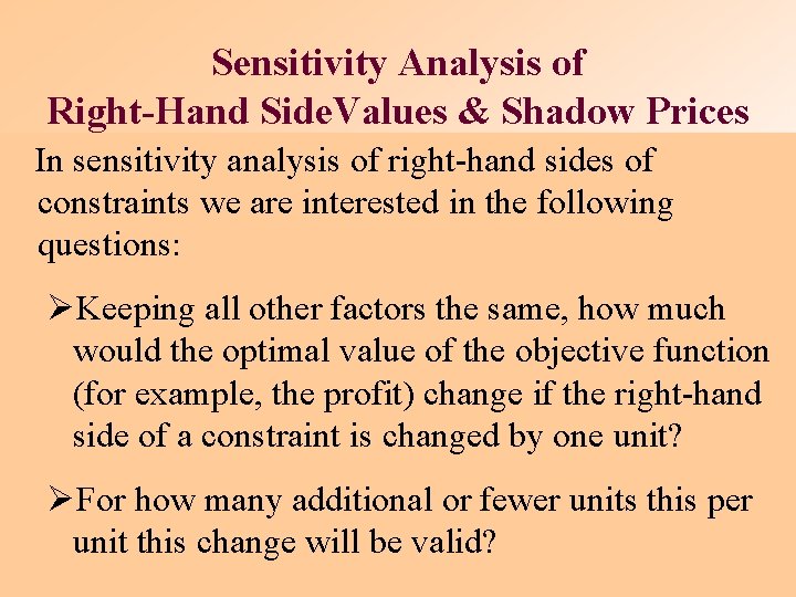 Sensitivity Analysis of Right-Hand Side. Values & Shadow Prices In sensitivity analysis of right-hand