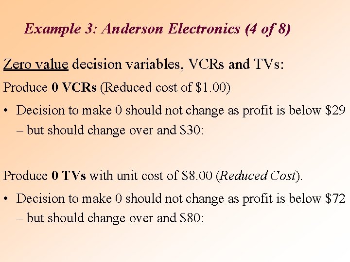 Example 3: Anderson Electronics (4 of 8) Zero value decision variables, VCRs and TVs: