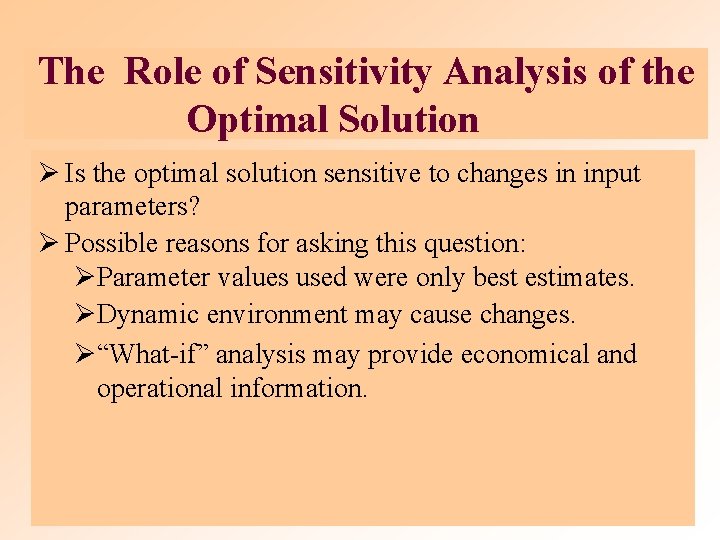 The Role of Sensitivity Analysis of the Optimal Solution Ø Is the optimal solution