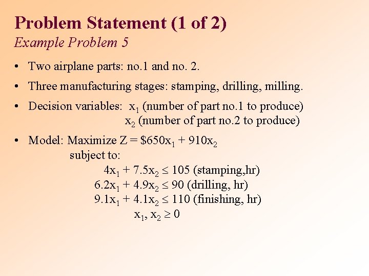 Problem Statement (1 of 2) Example Problem 5 • Two airplane parts: no. 1