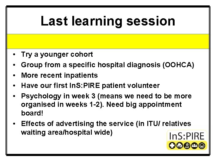 Last learning session • • • Try a younger cohort Group from a specific