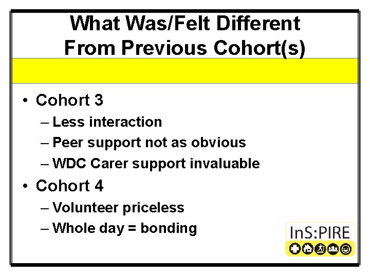 What Was/Felt Different From Previous Cohort(s) • Cohort 3 – Less interaction – Peer