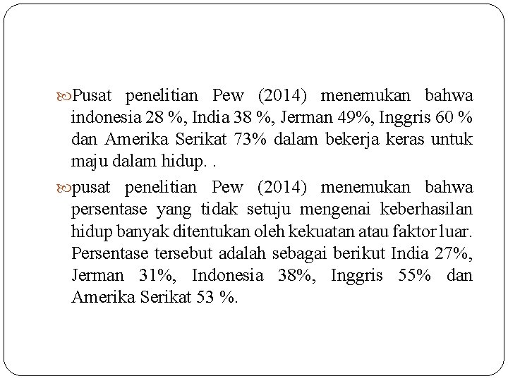  Pusat penelitian Pew (2014) menemukan bahwa indonesia 28 %, India 38 %, Jerman