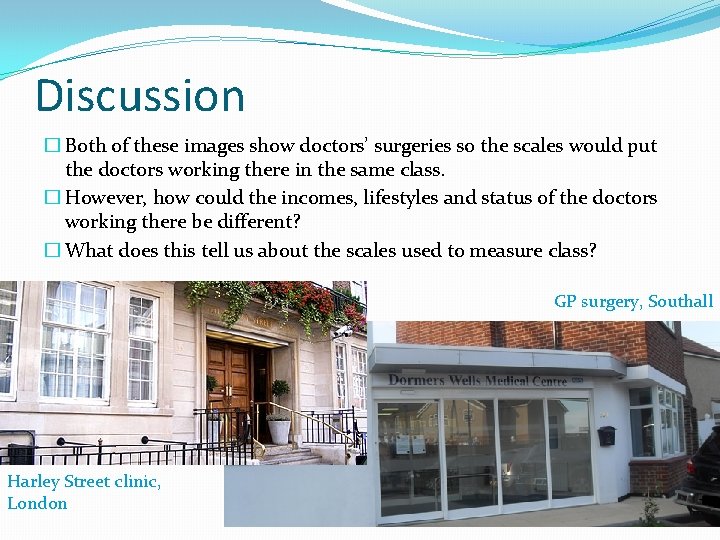 Discussion � Both of these images show doctors’ surgeries so the scales would put