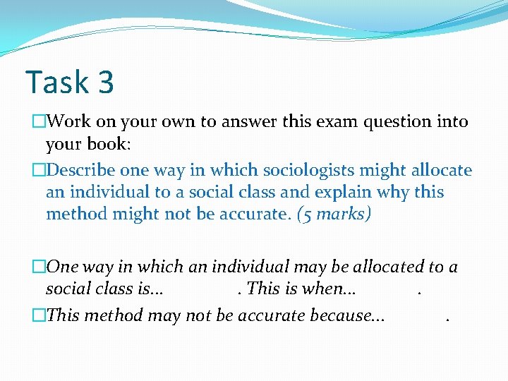 Task 3 �Work on your own to answer this exam question into your book: