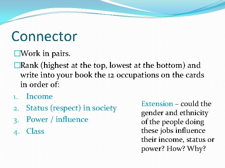 Connector �Work in pairs. �Rank (highest at the top, lowest at the bottom) and