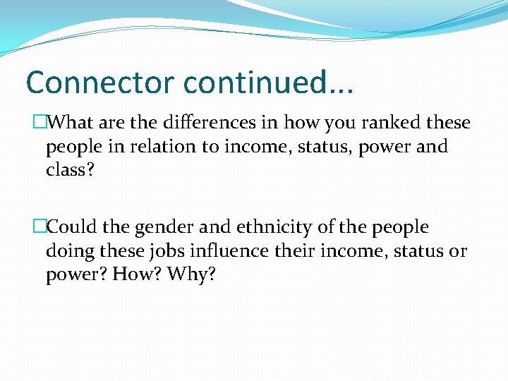 Connector continued. . . �What are the differences in how you ranked these people