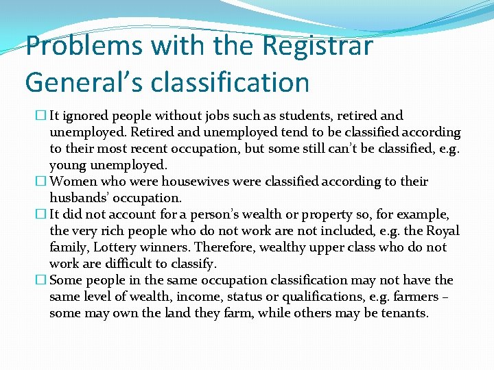 Problems with the Registrar General’s classification � It ignored people without jobs such as
