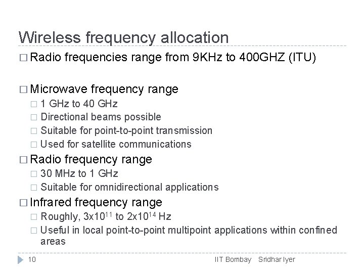 Wireless frequency allocation � Radio frequencies range from 9 KHz to 400 GHZ (ITU)