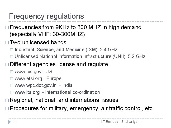 Frequency regulations � Frequencies from 9 KHz to 300 MHZ in high demand (especially