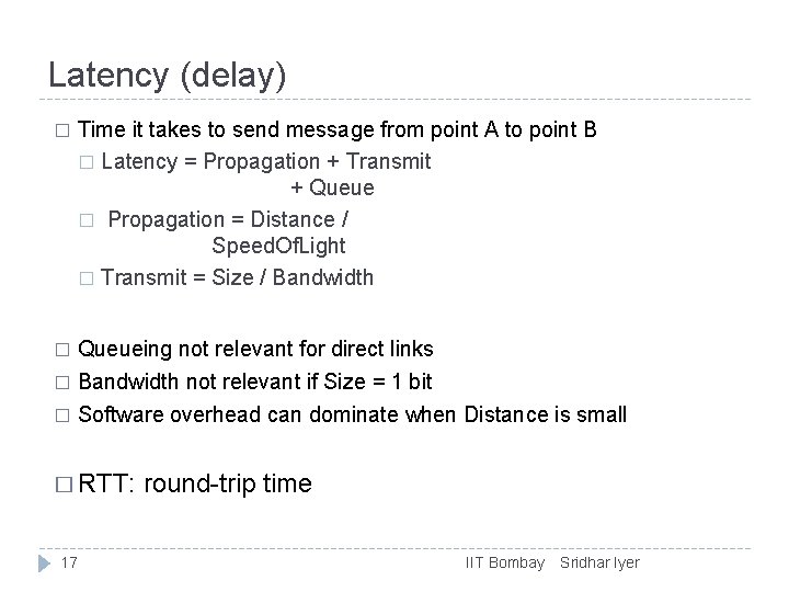 Latency (delay) � Time it takes to send message from point A to point