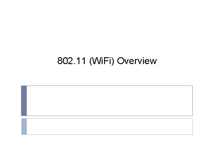 802. 11 (Wi. Fi) Overview 