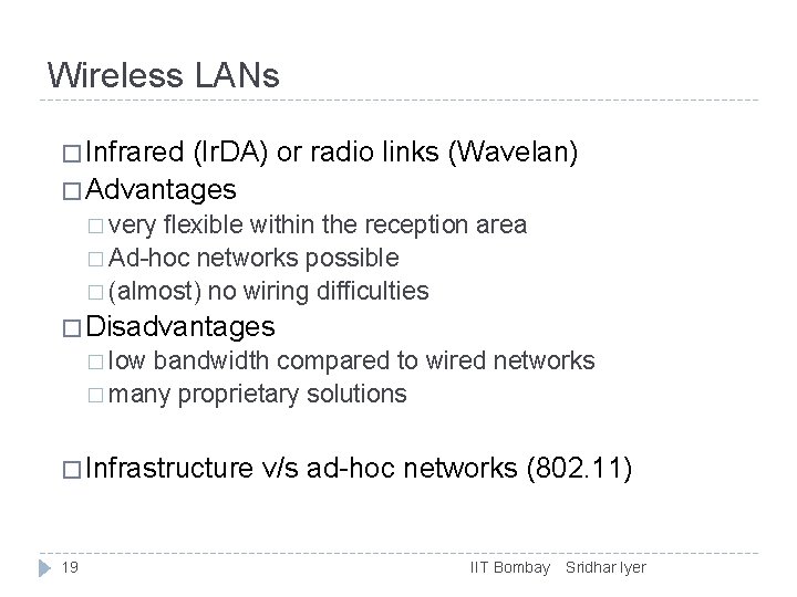 Wireless LANs � Infrared (Ir. DA) or radio links (Wavelan) � Advantages � very