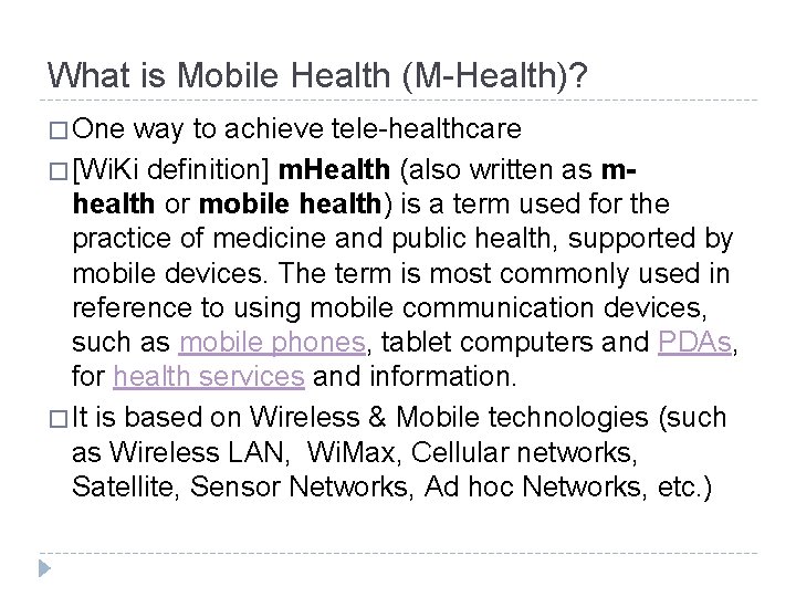 What is Mobile Health (M-Health)? � One way to achieve tele-healthcare � [Wi. Ki