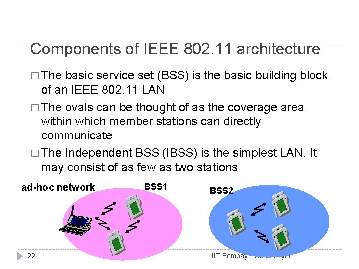 Components of IEEE 802. 11 architecture � The basic service set (BSS) is the