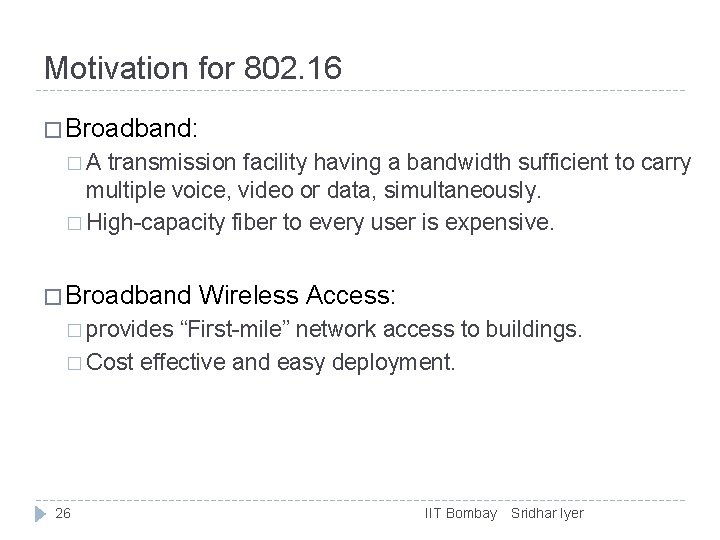 Motivation for 802. 16 � Broadband: �A transmission facility having a bandwidth sufficient to