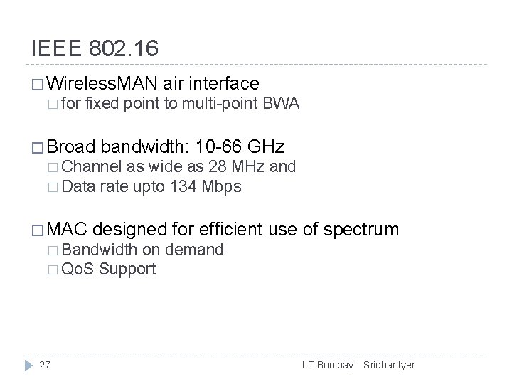 IEEE 802. 16 � Wireless. MAN � for air interface fixed point to multi-point