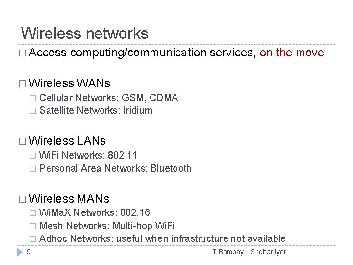 Wireless networks � Access computing/communication services, on the move � Wireless WANs Cellular Networks: