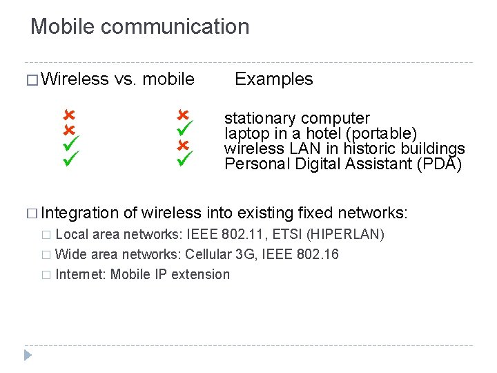 Mobile communication � Wireless vs. mobile � Integration Examples stationary computer laptop in a
